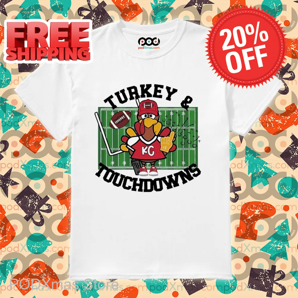 Kansas City Chiefs Turkey And Touchdowns Shirt