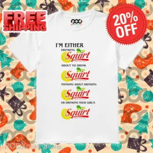 Lemonade I'm Either Drinking Squirt About To Drink 2024 Shirt