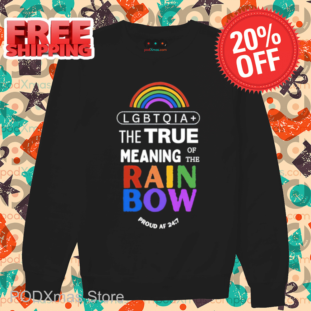 Lgbtqia+ The True Meaning Of The Rain Bow Shirt