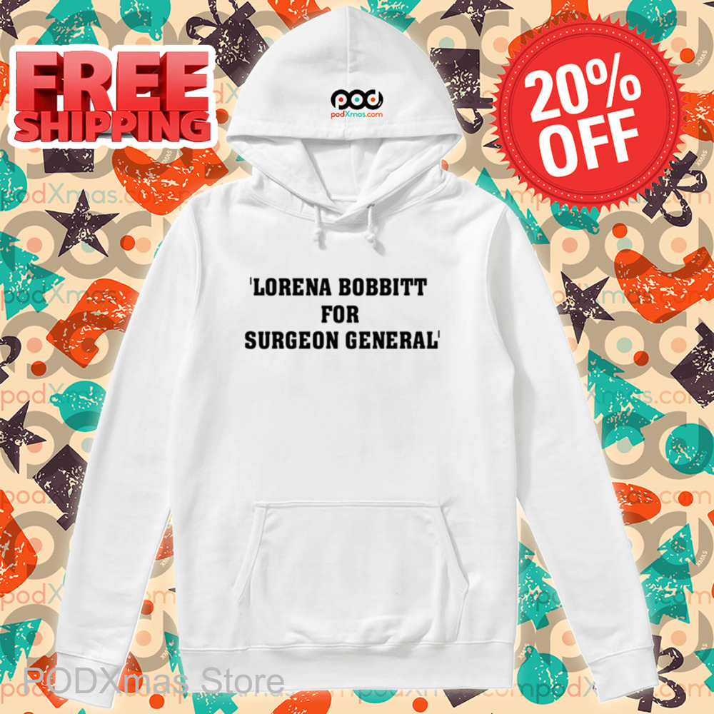 Lorena Bobbitt For Surgeon General Shirt Lorena Bobbitt For Surgeon General Shirt