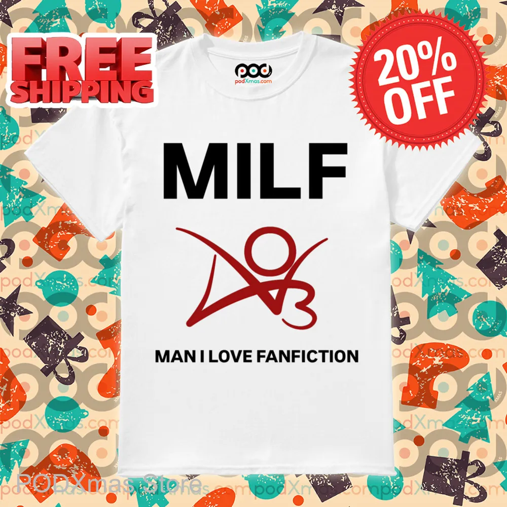 MILF Man I Love Fanfiction 2024 Shirt