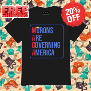 Maga Morons Are Governing America Shirt