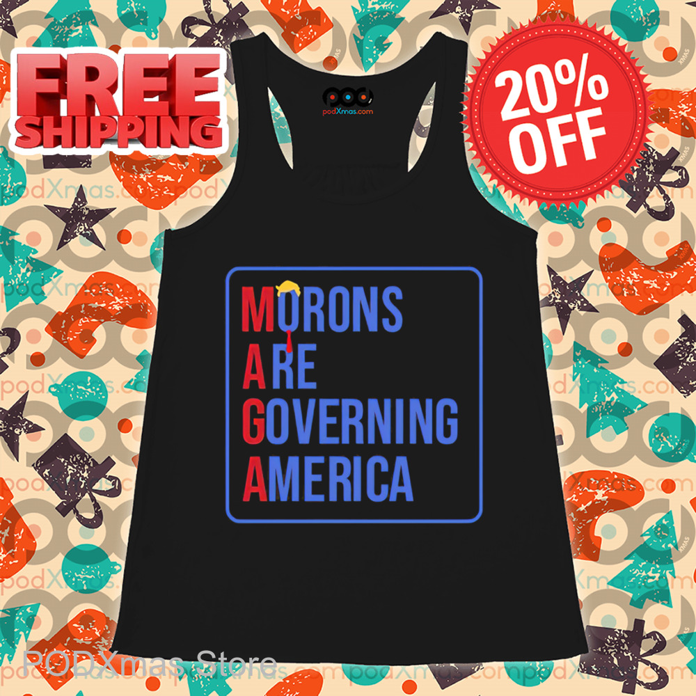 Maga Morons Are Governing America Shirt