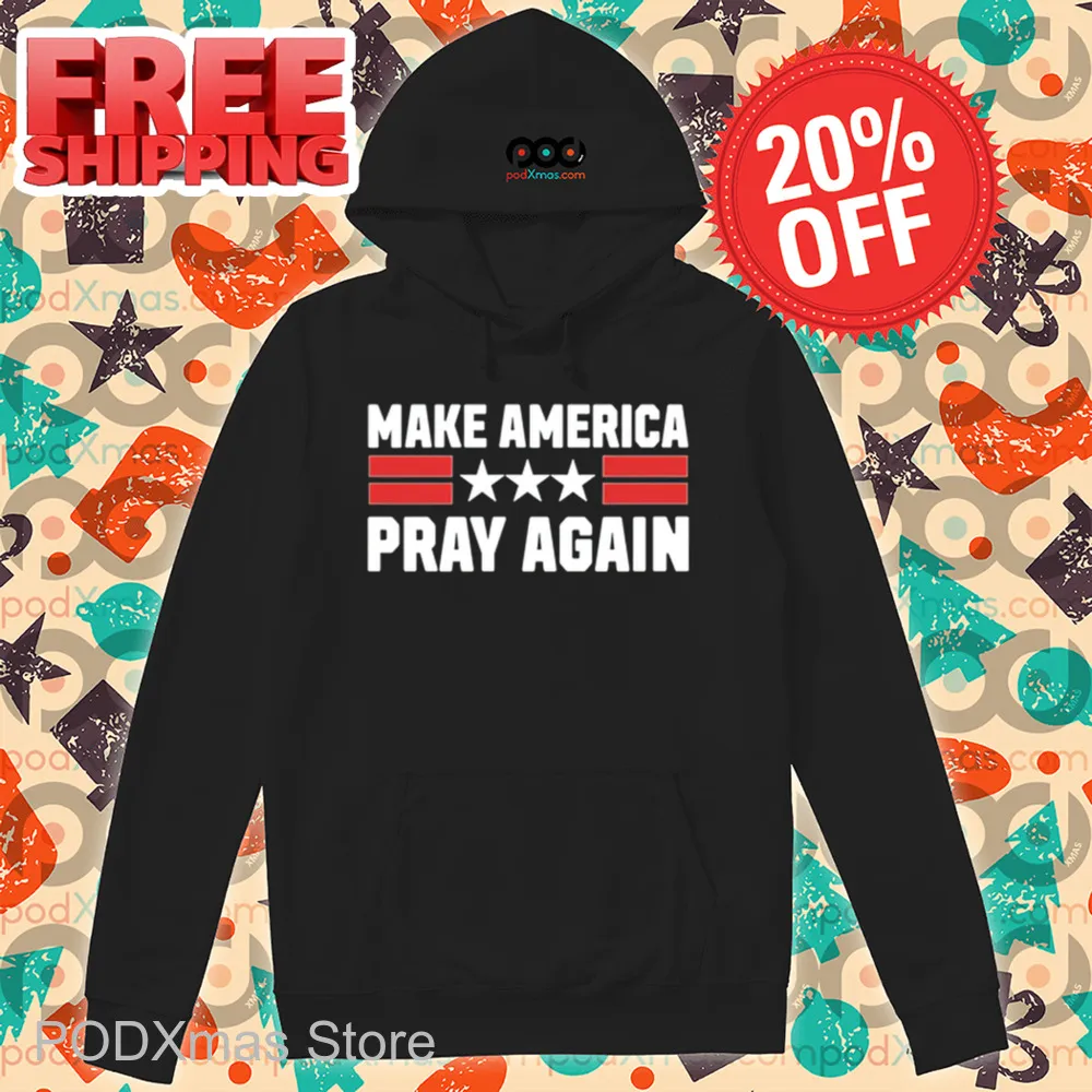 Make America Pray Again Shirt