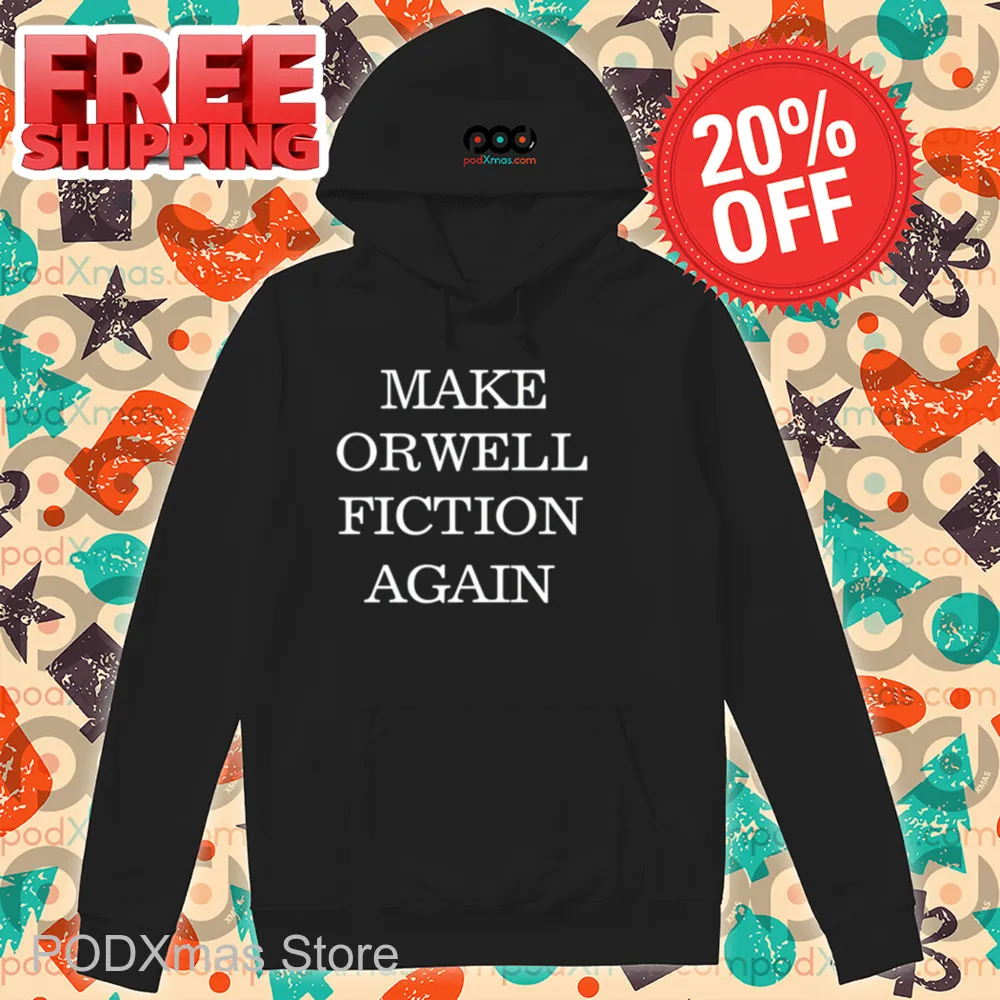 Make Orwell Fiction Again Shirt