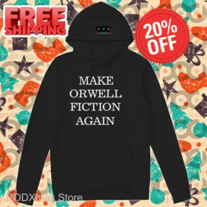 Make Orwell Fiction Again Shirt