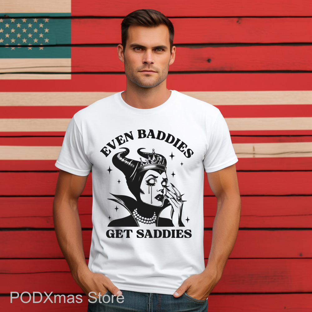 Maleficent Even Baddies Get Saddies Shirt