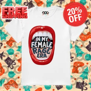Mouth In My Female Rage Era 2024 Shirt