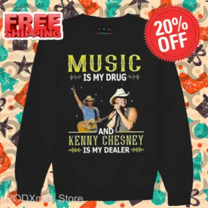 Music Is My Drug And Kenny Chesney Is My Dealer Shirt