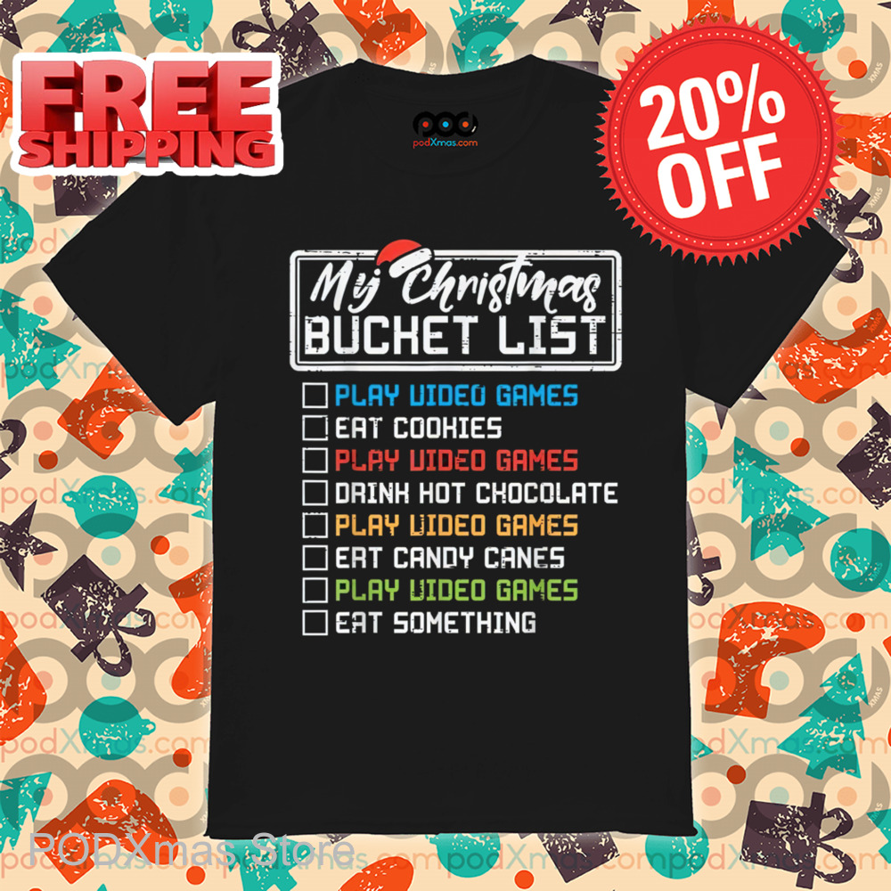 My Christmas Bucket List Play Video Games Eat Cookies Vintage Christmas 2024 Shirt
