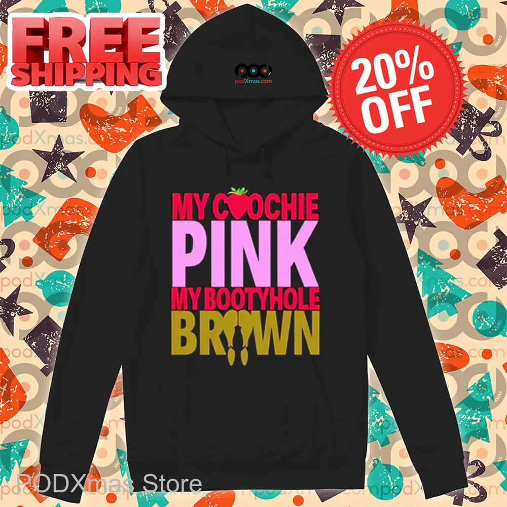 My Coochie Pink My Bootyhole Brown 2024 Shirt