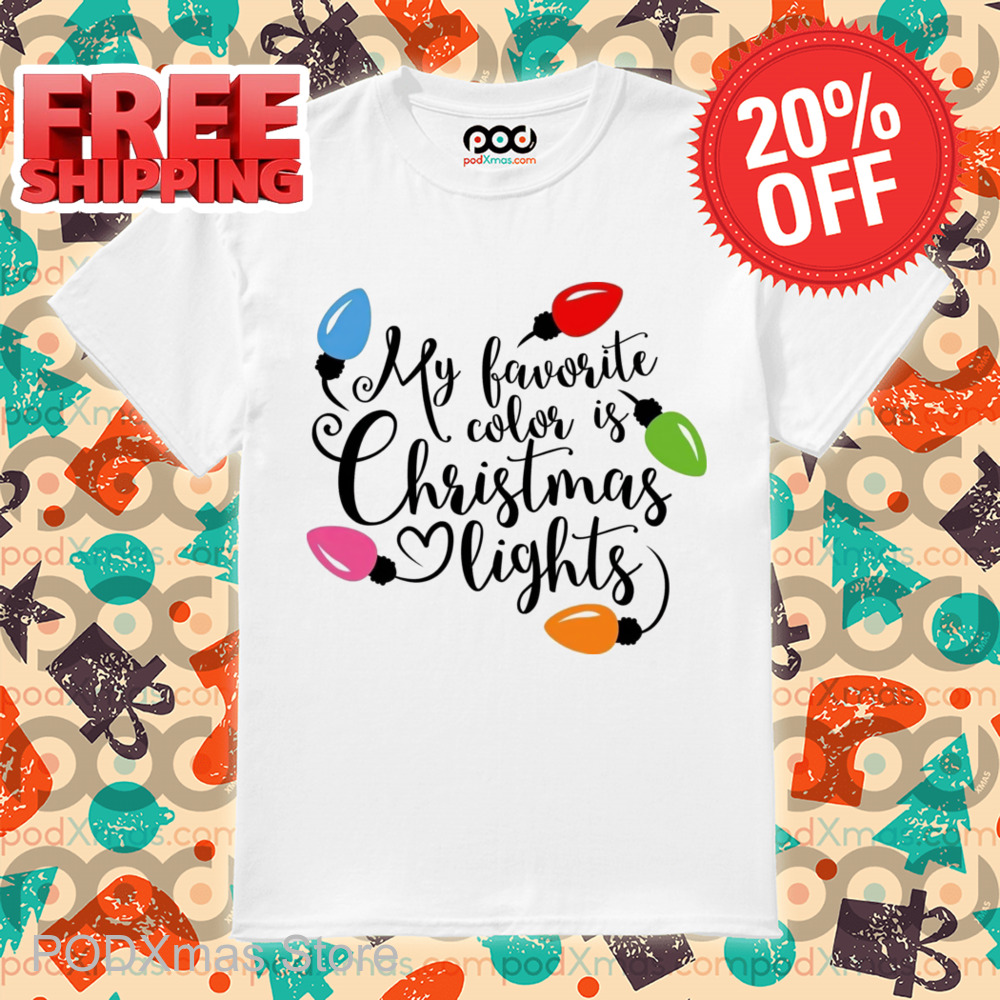 My Favorite Color Is Christmas Lights 2024 Shirt