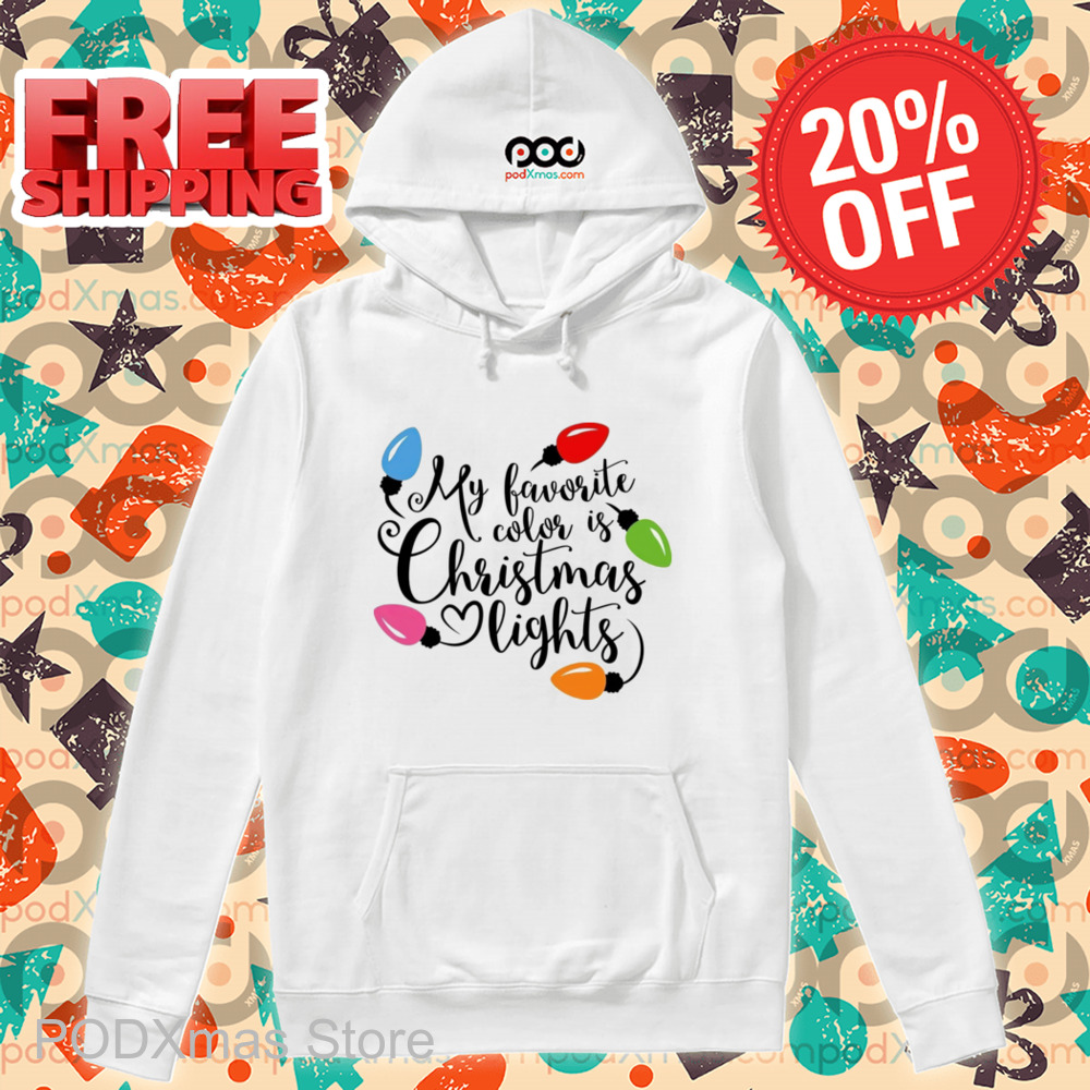 My Favorite Color Is Christmas Lights 2024 Shirt My Favorite Color Is Christmas Lights 2024 Shirt