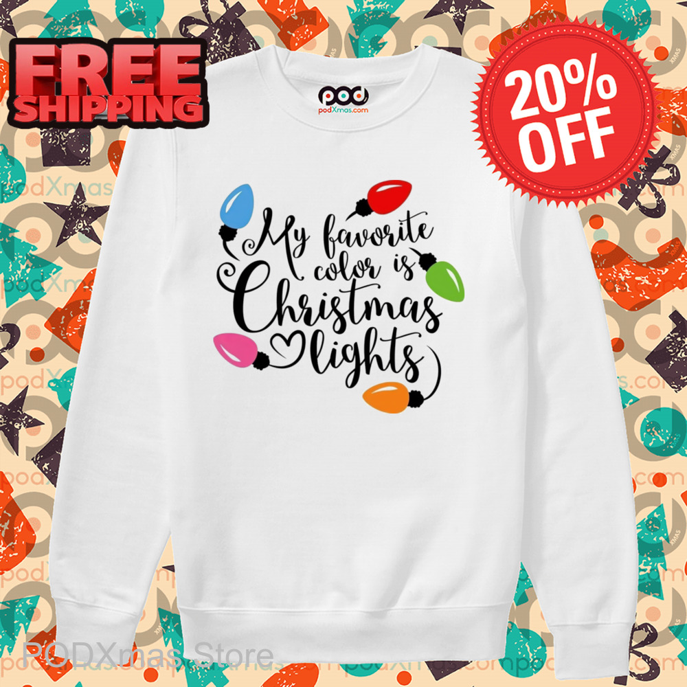 My Favorite Color Is Christmas Lights 2024 Shirt My Favorite Color Is Christmas Lights 2024 Shirt