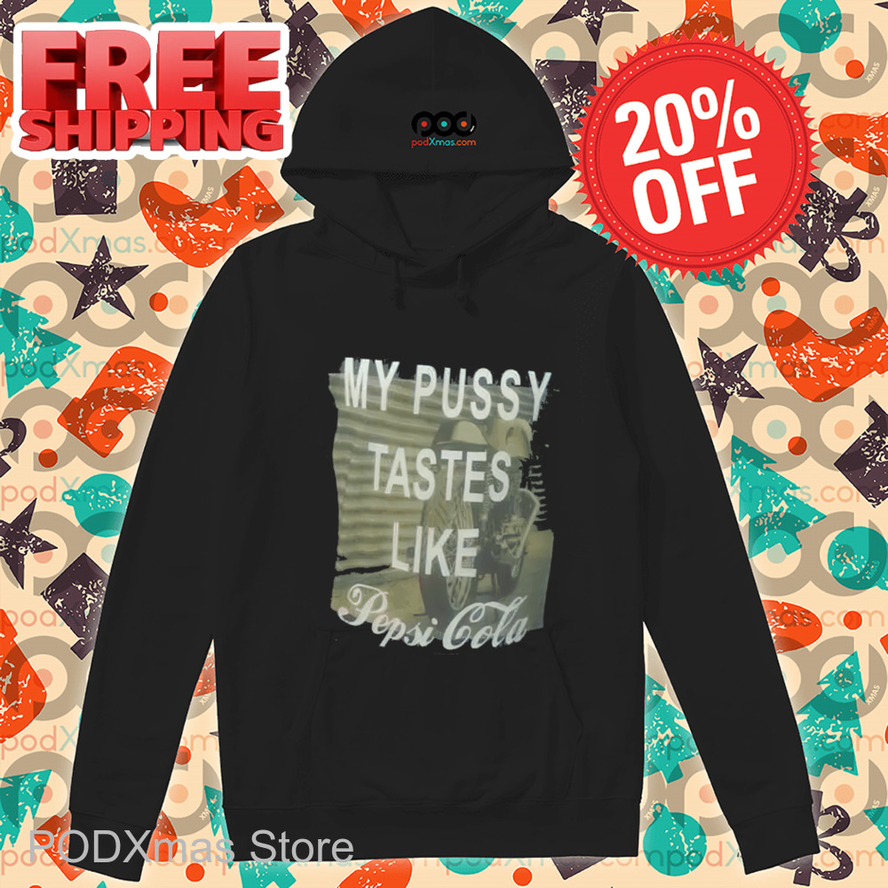 My Pussy Tastes Like Pepsi Cola Shirt