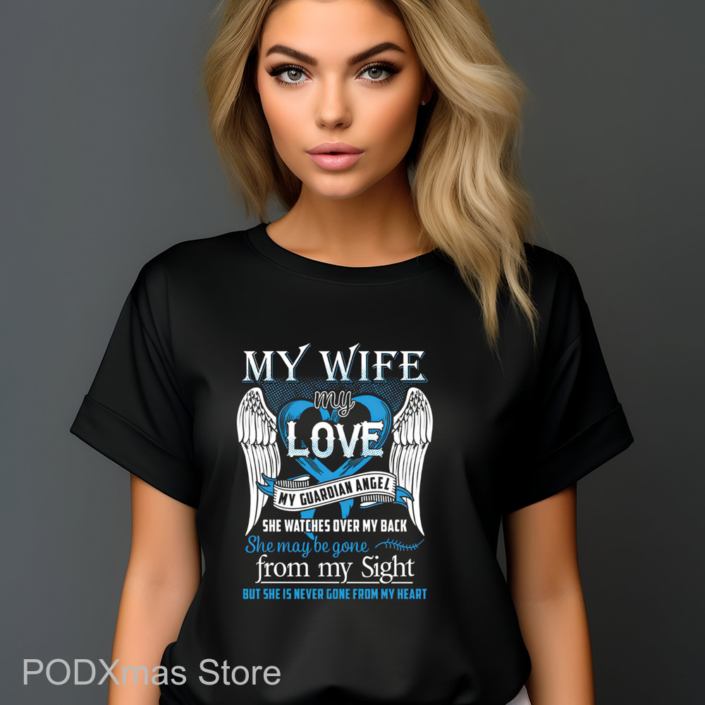 My Wife My Love My Guardian Angel She Watches Over My Back She Maybe Gone Shirt