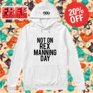 Not On Rex Manning Day 2024 Shirt