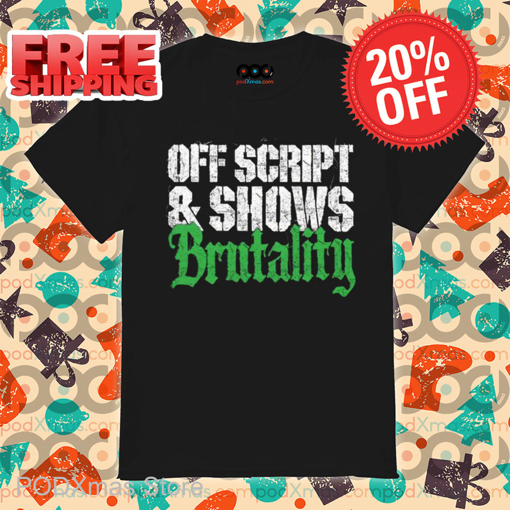 Off Script And Shows Brutality Vintage Shirt