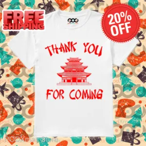 Pagoda Thank You For Coming Shirt