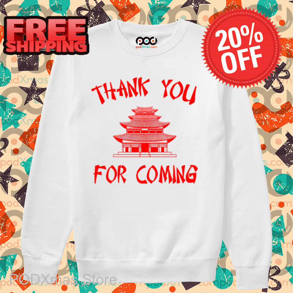 Pagoda Thank You For Coming Shirt