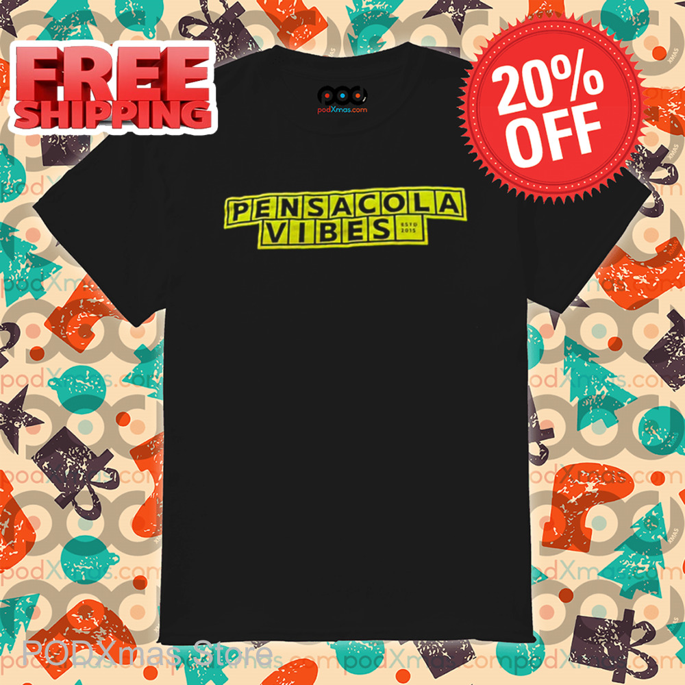 Pensacola Vibes Est 2015 Shirt Pensacola Vibes Est 2015 Shirt