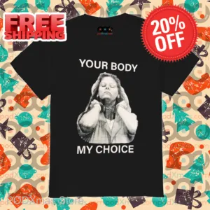 Prisoner Your Body My Choice Shirt