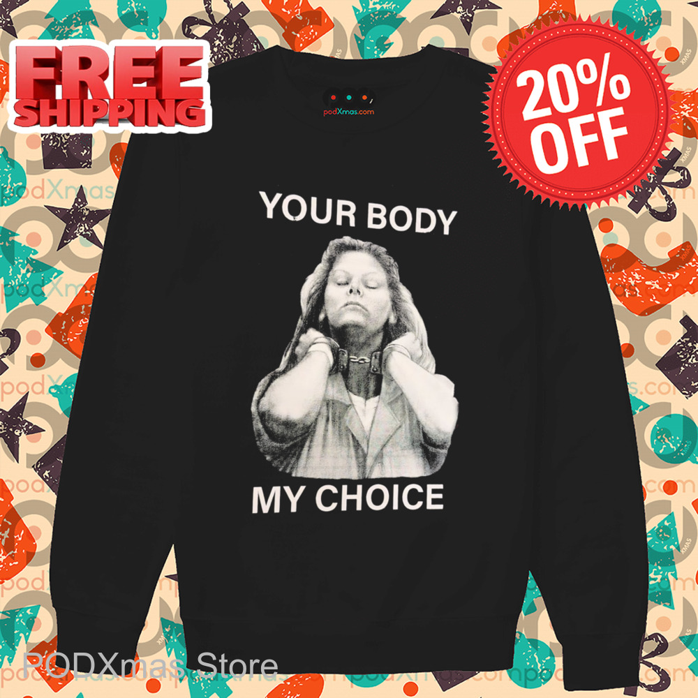Prisoner Your Body My Choice Shirt