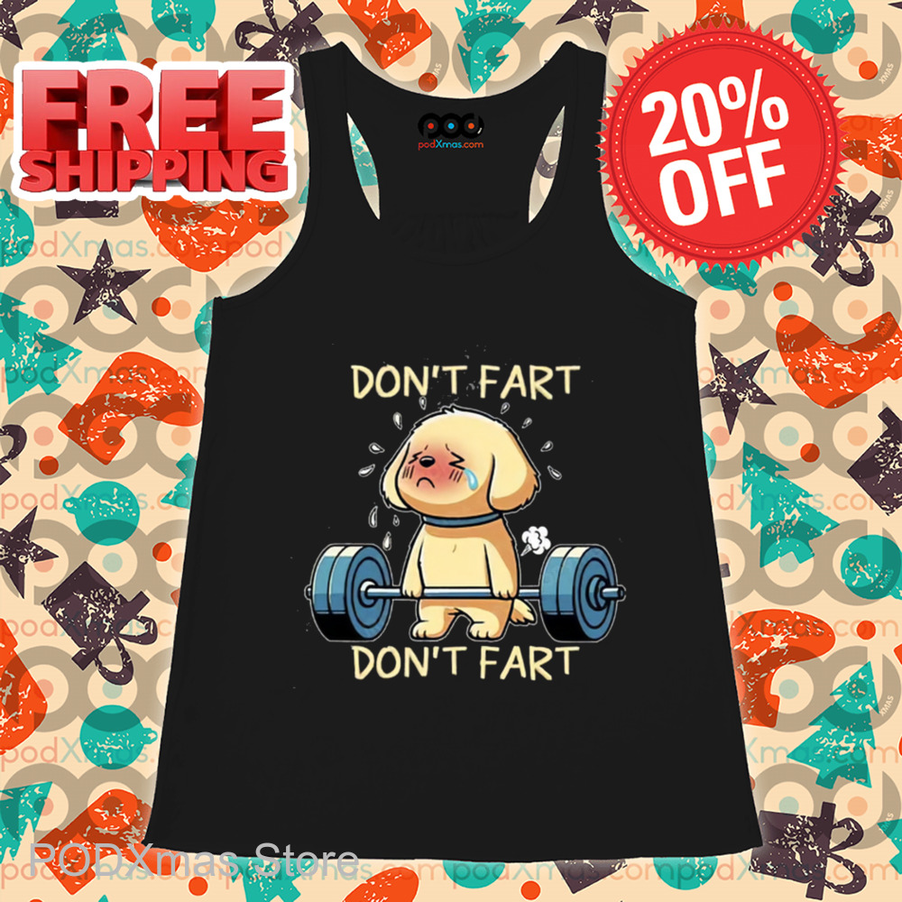Puppy Deadlift Don't Fart Don't Fart Shirt Puppy Deadlift Don't Fart Don't Fart Shirt