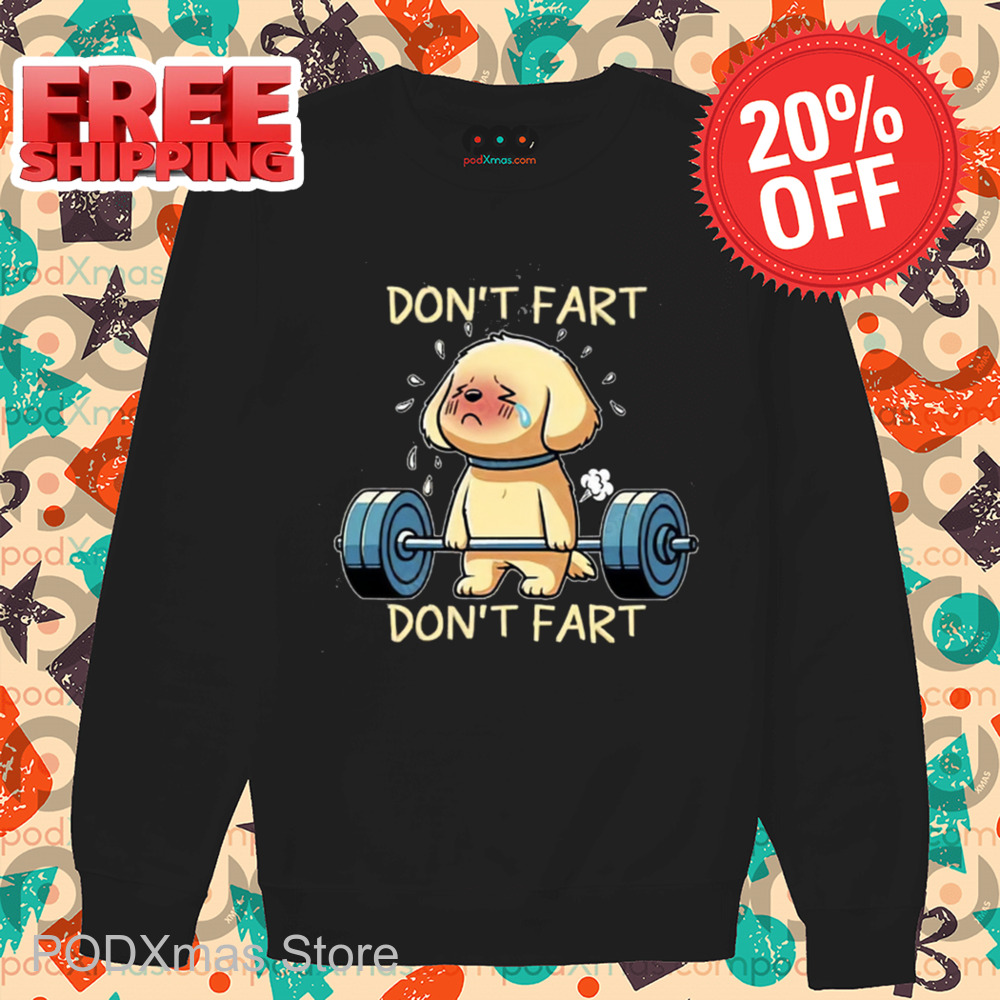 Puppy Deadlift Don't Fart Don't Fart Shirt Puppy Deadlift Don't Fart Don't Fart Shirt