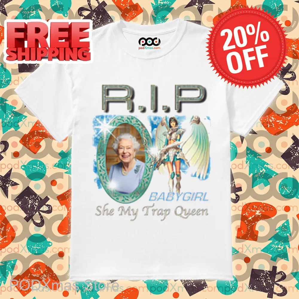 RIP Baby Girl She My Trap Queen Shirt