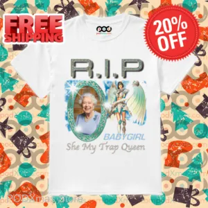 RIP Baby Girl She My Trap Queen Shirt
