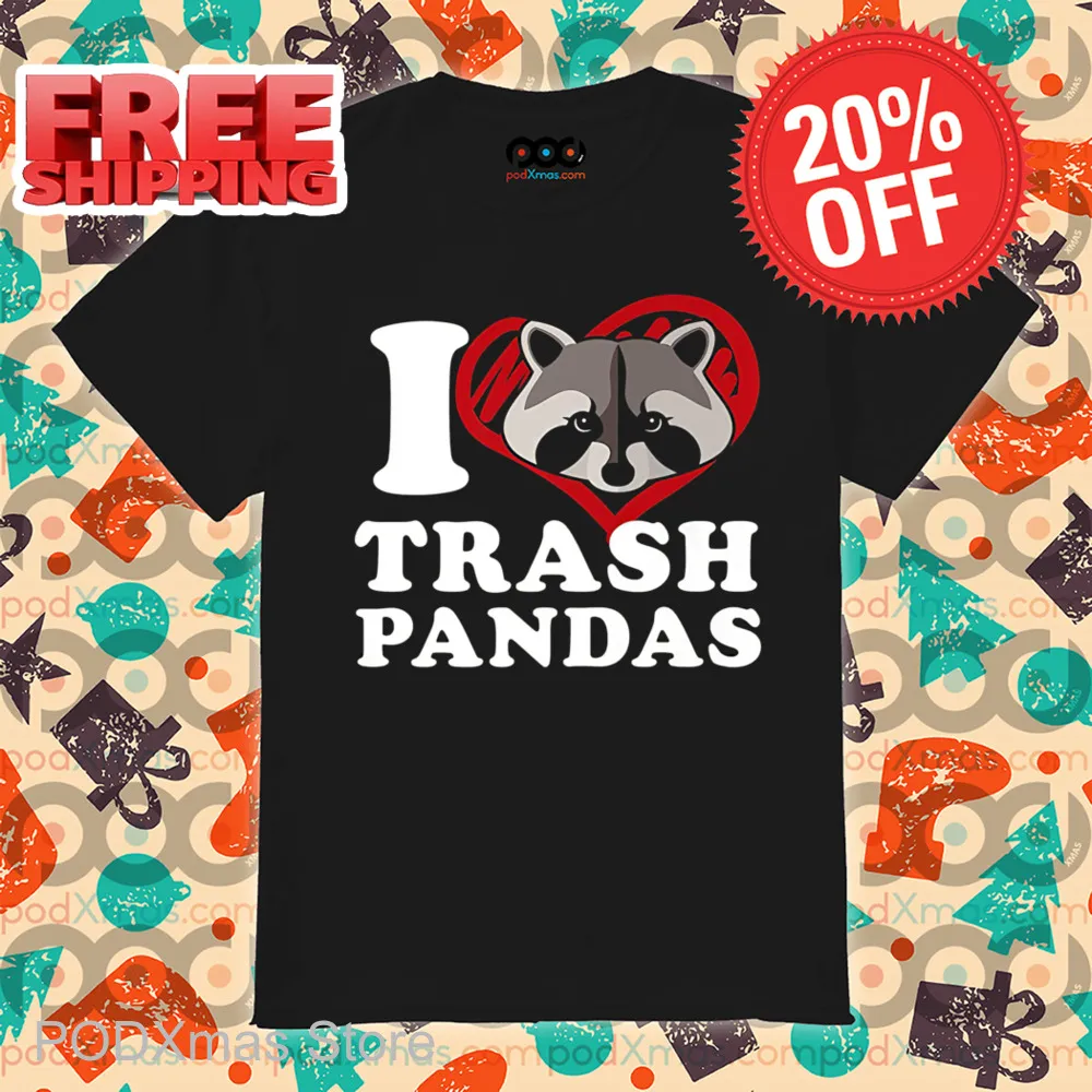 Raccoon I Love Trash Pandas Shirt