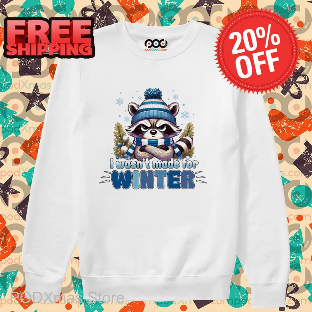Raccoon I Wasn't Made For Winter Christmas 2024 Shirt