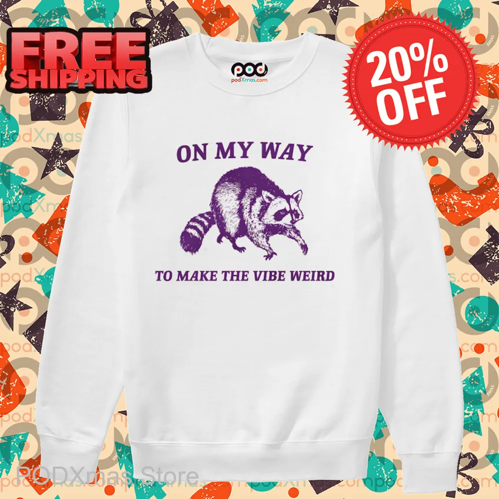 Raccoon On My Way To Make The Vibe Weird 2024 Shirt