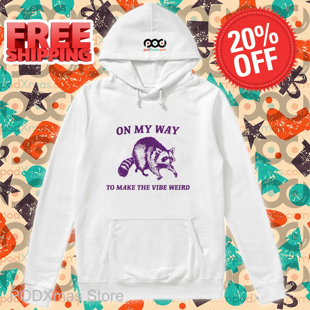 Raccoon On My Way To Make The Vibe Weird 2024 Shirt