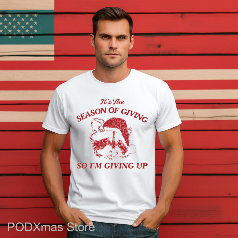 Raccoon Santa It's The Season Of Giving So I'm Giving Up Shirt