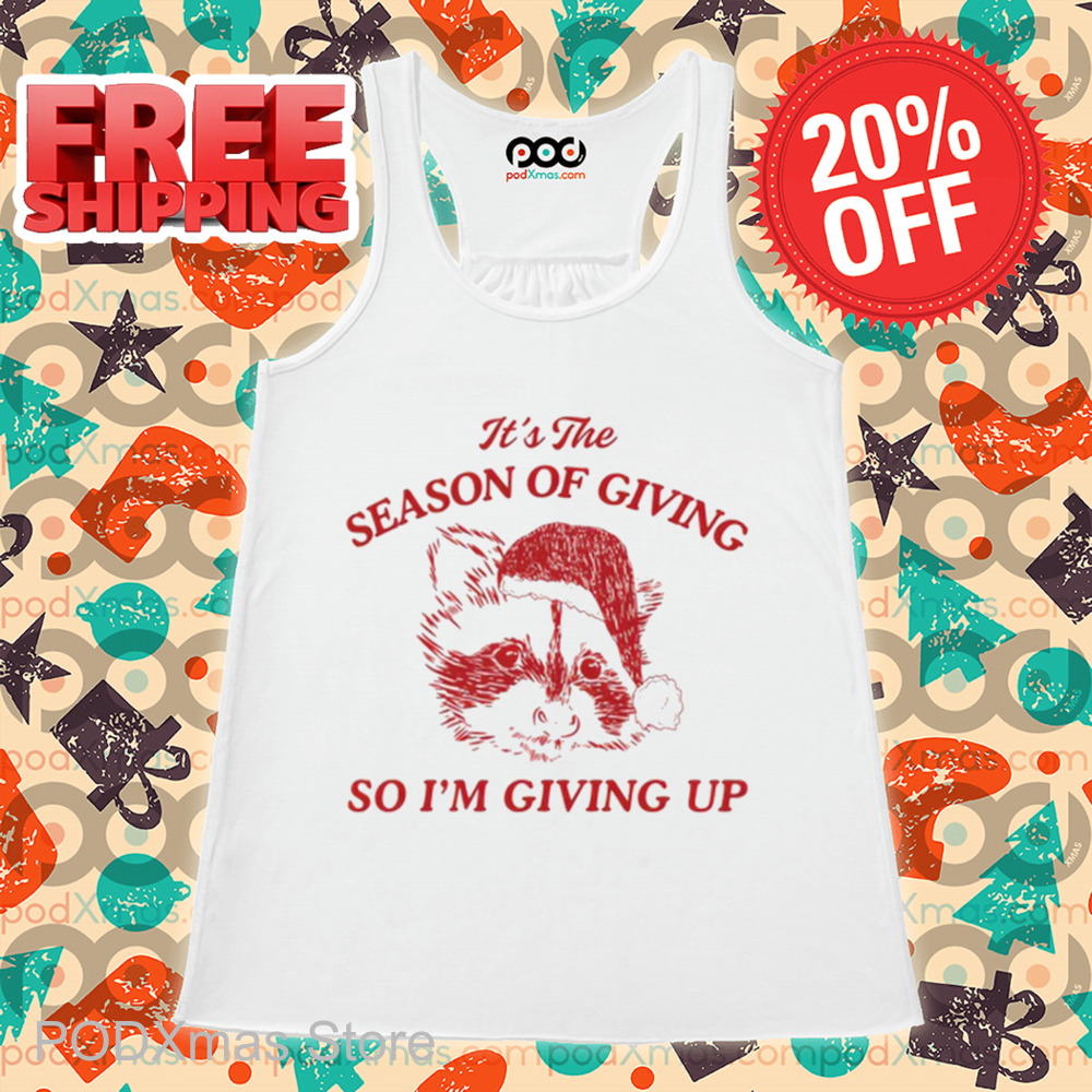 Raccoon Santa It's The Season Of Giving So I'm Giving Up Shirt