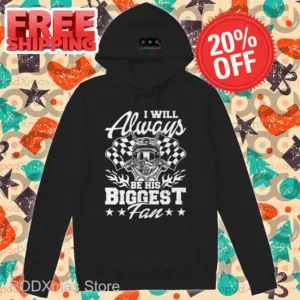 Racing I Will Always Be His Biggest Fan 2024 Shirt