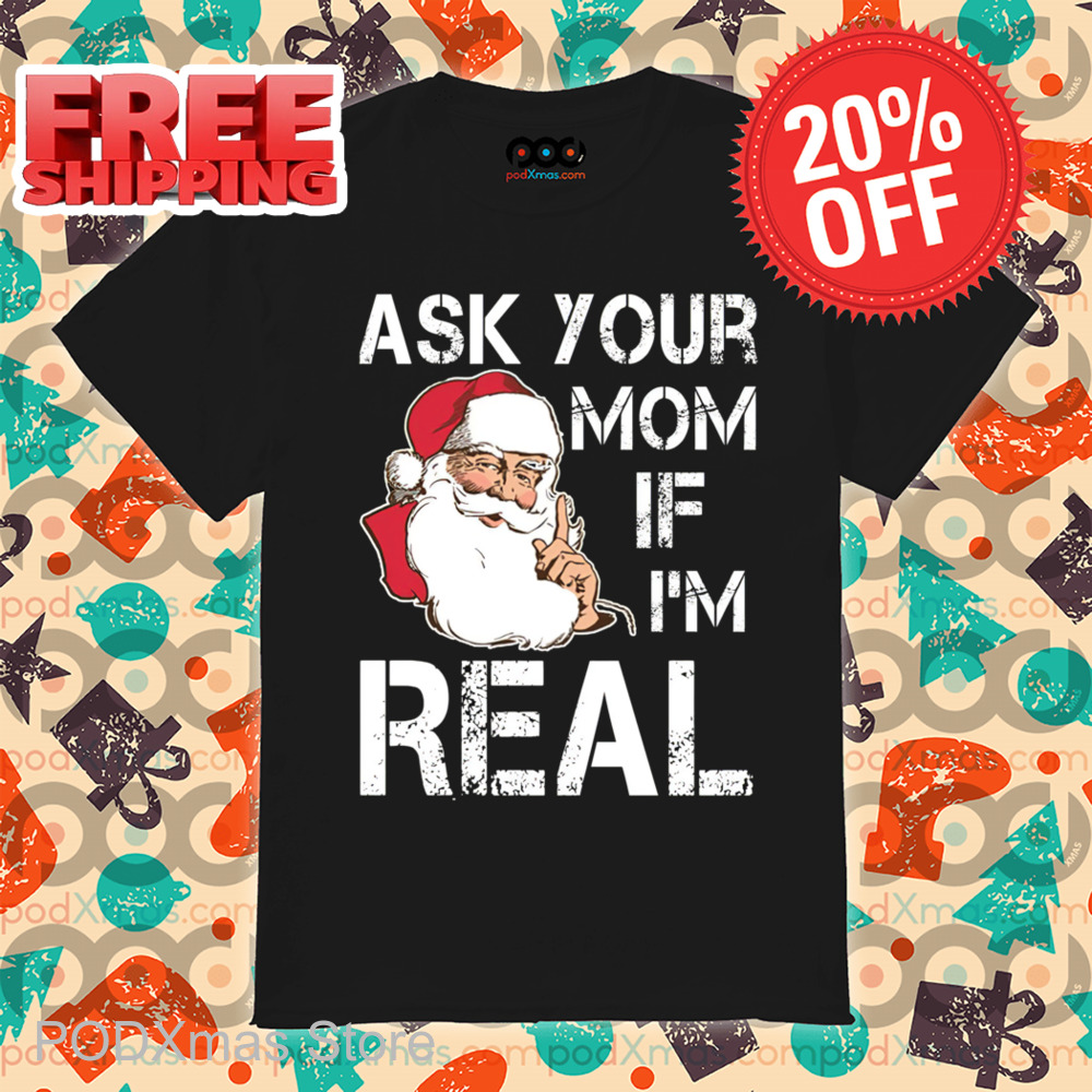 Santa Ask Your Mom If I'm Real Vintage Christmas 2024 Shirt