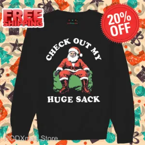 Santa Check Out My Huge Sack Christmas 2024 Shirt
