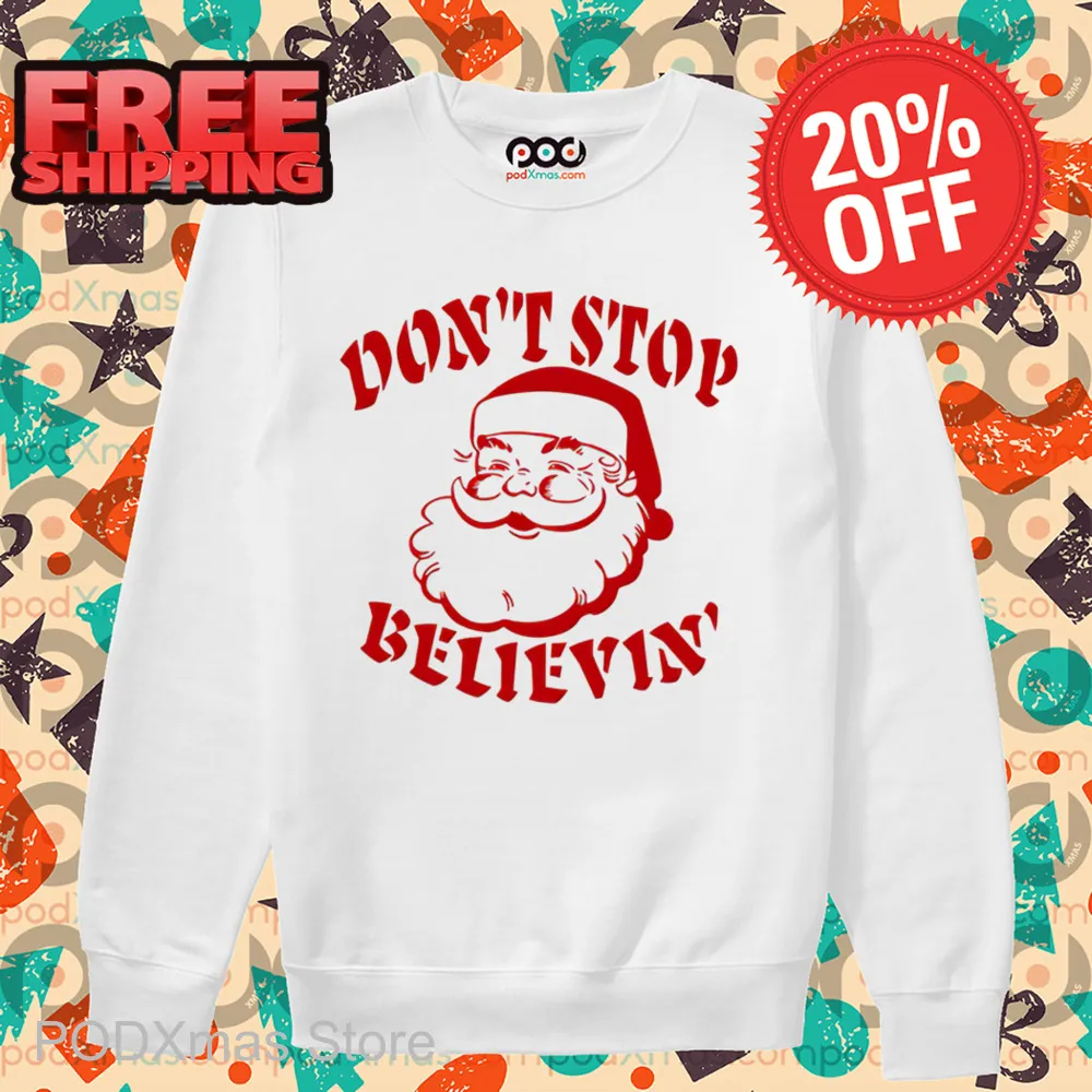 Santa Claus Don't Stop Believin Christmas 2024 Shirt