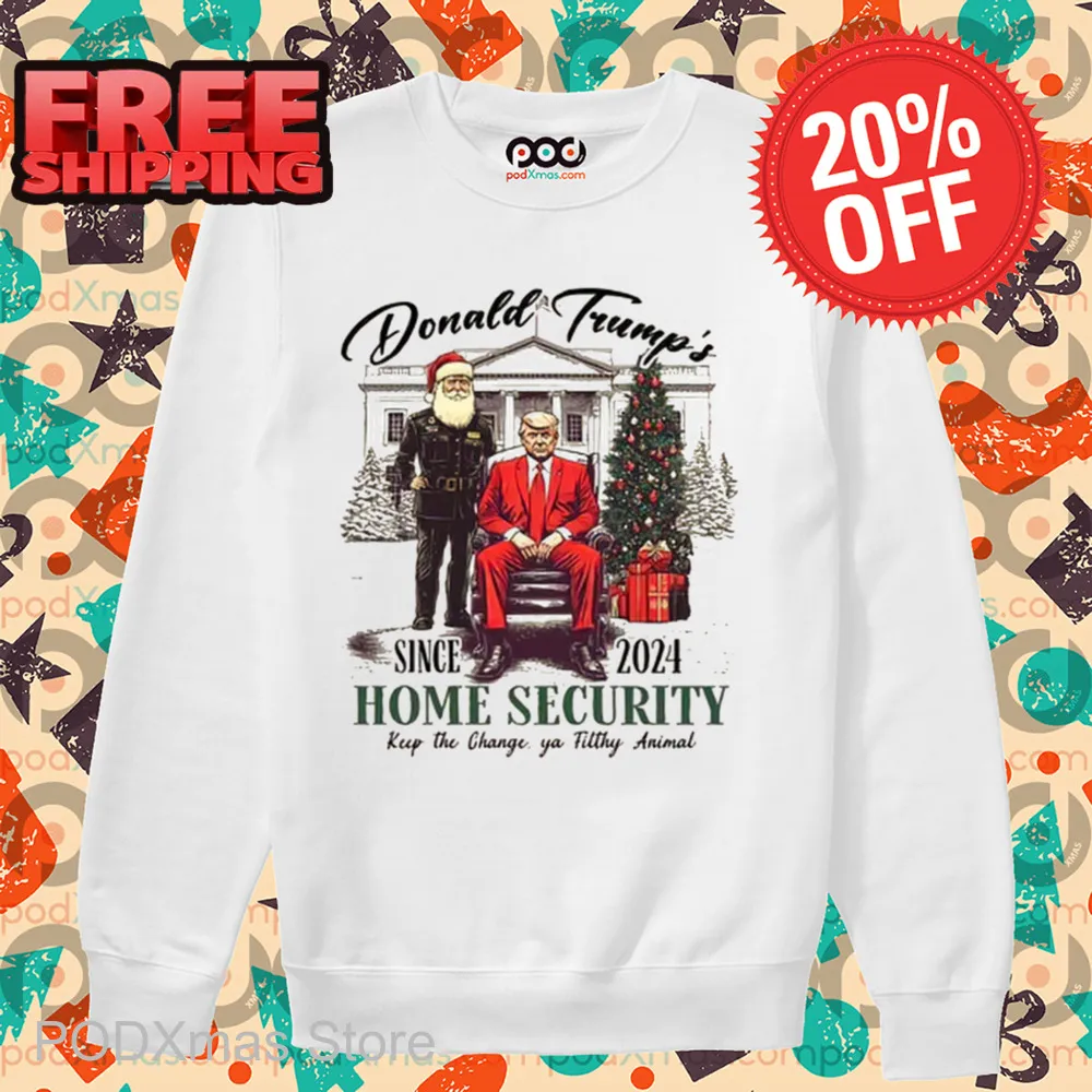 Santa Donald Trump's Since 2024 Home Security Keep The Change Ya Filthy Animal Shirt
