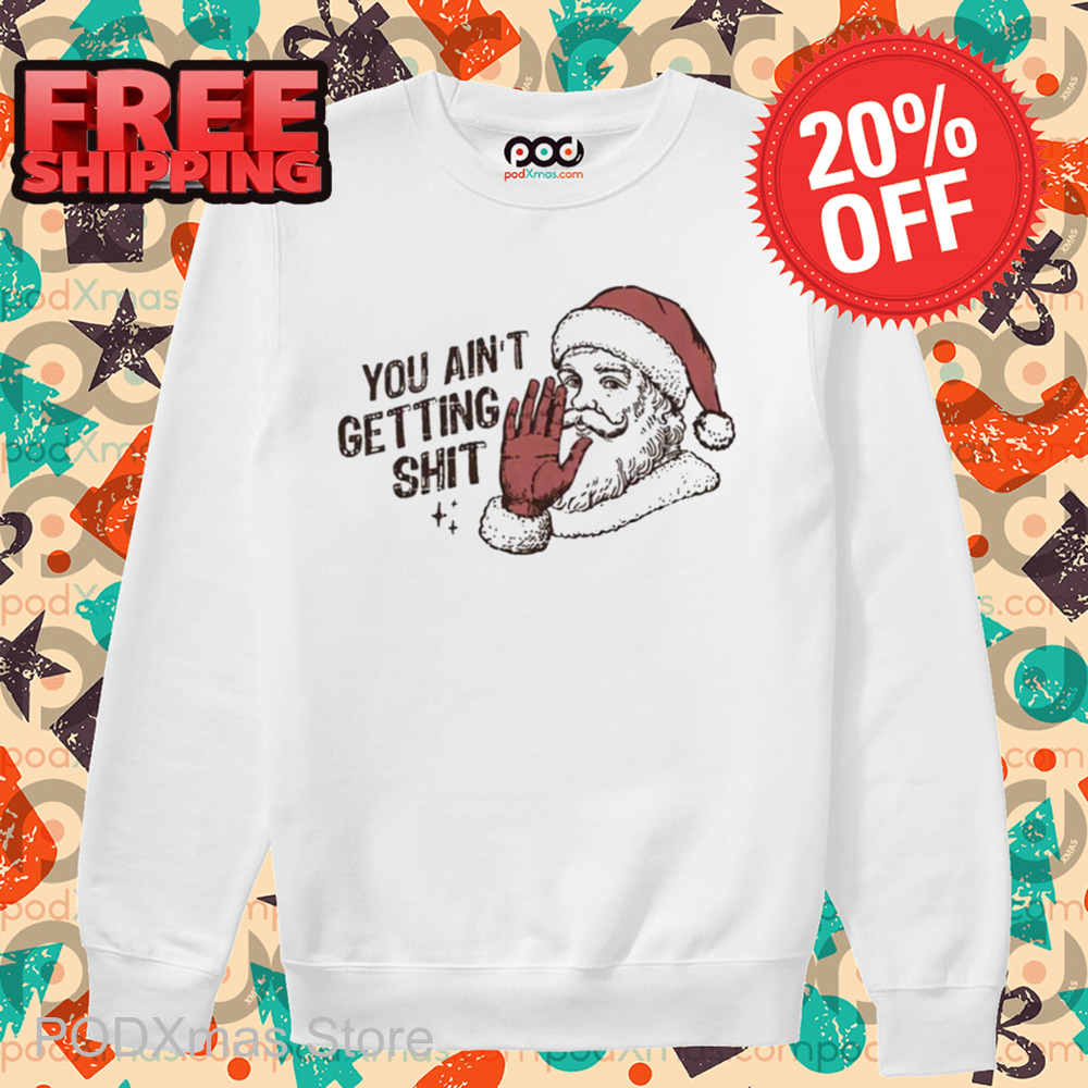Santa You Ain't Getting Shit Christmas Vintage 2024 Shirt