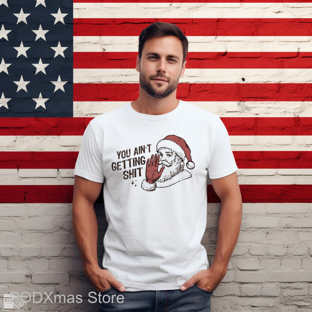 Santa You Ain't Getting Shit Christmas Vintage 2024 Shirt Santa You Ain't Getting Shit Christmas Vintage 2024 Shirt
