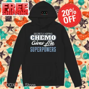 Secretly Hoping Chemo Gives Me Superpowers Shirt