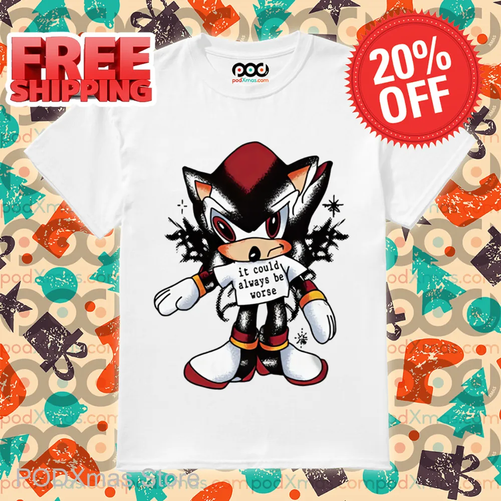 Shadow the Hedgehog It Could Always Be Worse Shirt