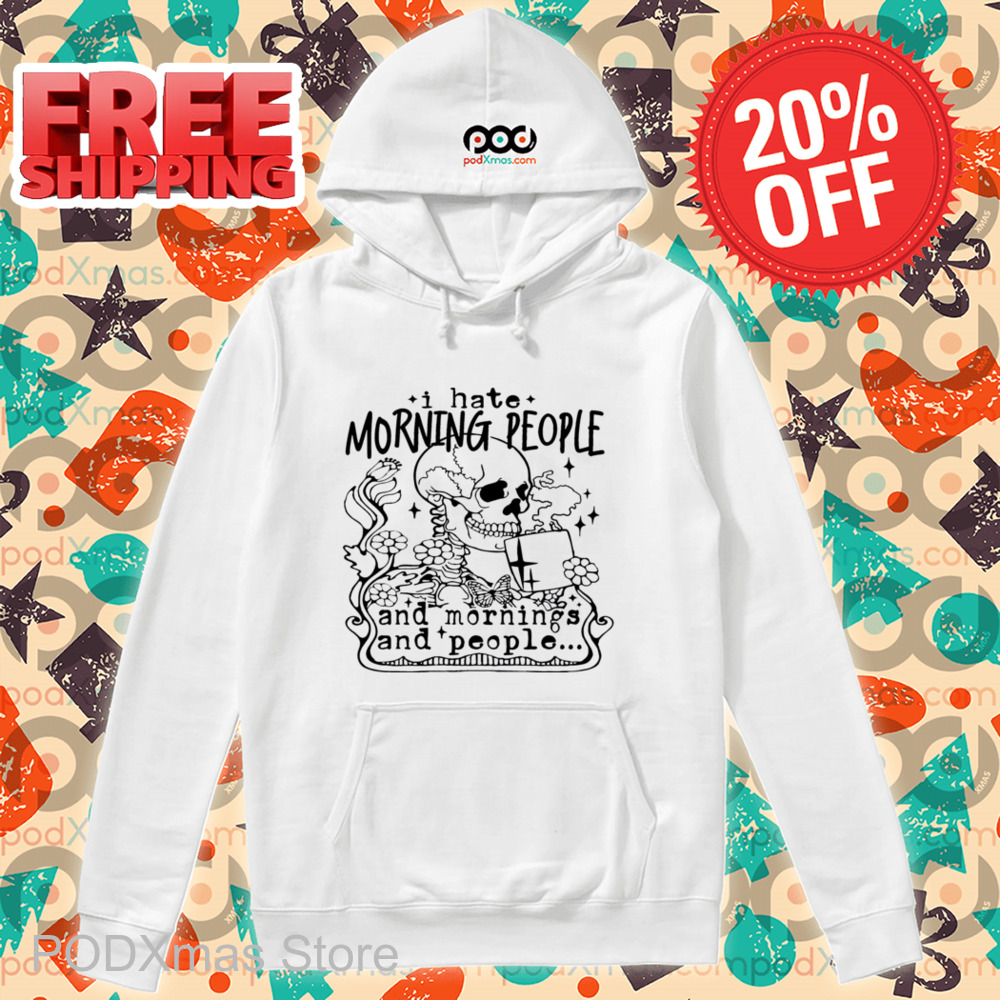 Skeleton Coffee I Hate Morning People And Morning And People Shirt
