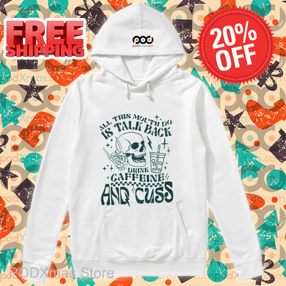 Skull All This Mouth Do Is Talk Back Drink Caffeine And Cuss Vintage Shirt