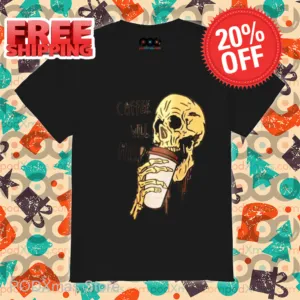 Skull Coffee Will Help 2024 Shirt