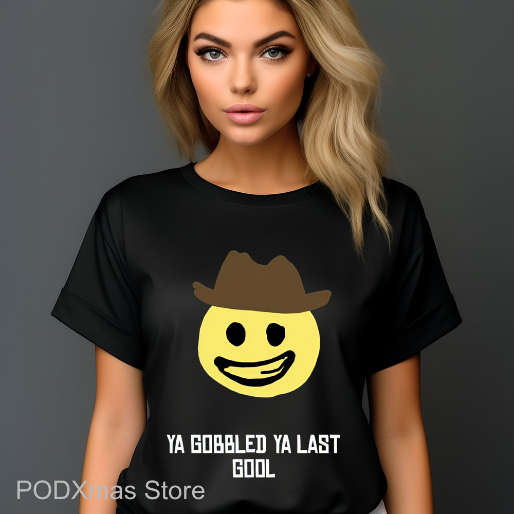 Smiley Ya Gobbled Ya Last Gool Shirt